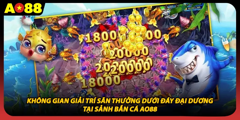 Không gian giải trí săn thưởng dưới đáy đại dương tại sảnh bắn cá AO88